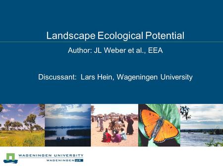 Landscape Ecological Potential Author: JL Weber et al., EEA Discussant: Lars Hein, Wageningen University.