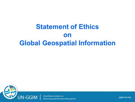 Statement of Ethics on Global Geospatial Information.