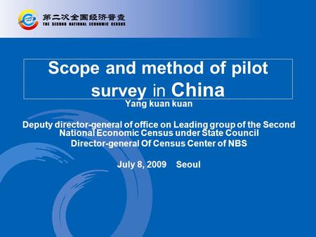 Scope and method of pilot survey in China Yang kuan kuan Deputy director-general of office on Leading group of the Second National Economic Census under.