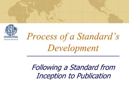 Process of a Standards Development Following a Standard from Inception to Publication.
