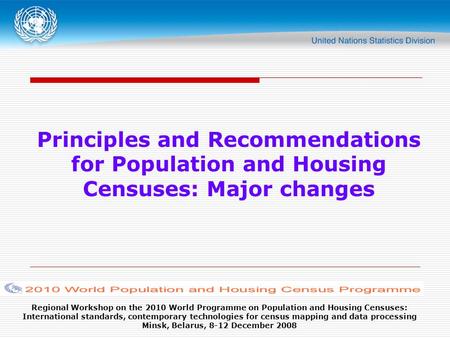 Regional Workshop on the 2010 World Programme on Population and Housing Censuses: International standards, contemporary technologies for census mapping.