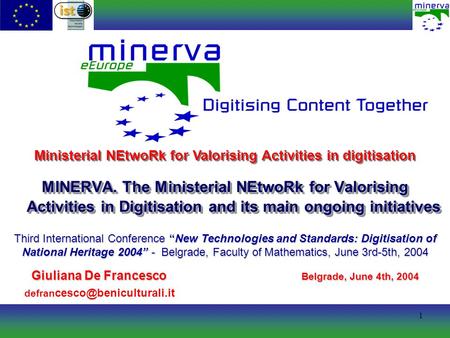 1 MINERVA. The Ministerial NEtwoRk for Valorising Activities in Digitisation and its main ongoing initiatives Ministerial NEtwoRk for Valorising Activities.