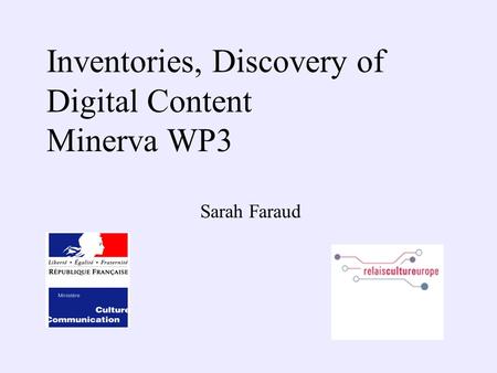 Inventories, Discovery of Digital Content Minerva WP3 Sarah Faraud.