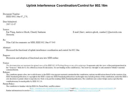 Uplink Interference Coordination/Control for 802.16m Document Number: IEEE S802.16m-07_278, Date Submitted: 2007-11-07 Source: Fan Wang, Amitava Ghosh,