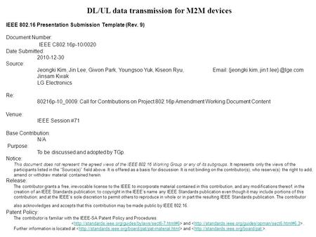 DL/UL data transmission for M2M devices IEEE 802.16 Presentation Submission Template (Rev. 9) Document Number: IEEE C802.16p-10/0020 Date Submitted: 2010-12-30.
