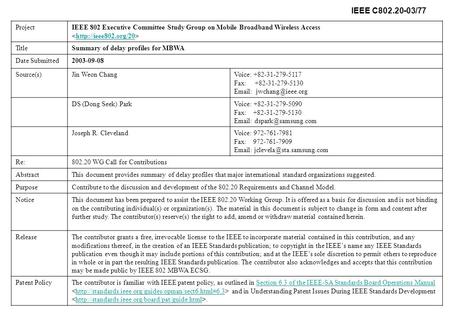 IEEE C802.20-03/77 ProjectIEEE 802 Executive Committee Study Group on Mobile Broadband Wireless Access  TitleSummary of delay profiles.