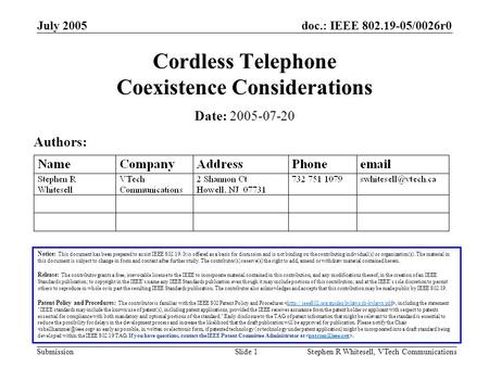 Doc.: IEEE 802.19-05/0026r0 Submission July 2005 Stephen R Whitesell, VTech CommunicationsSlide 1 Cordless Telephone Coexistence Considerations Notice: