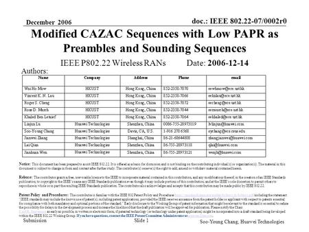 Doc.: IEEE 802.22-07/0002r0 Submission December 2006 Soo-Young Chang, Huawei Technologies Slide 1 IEEE P802.22 Wireless RANs Date: 2006-12-14 Notice: This.