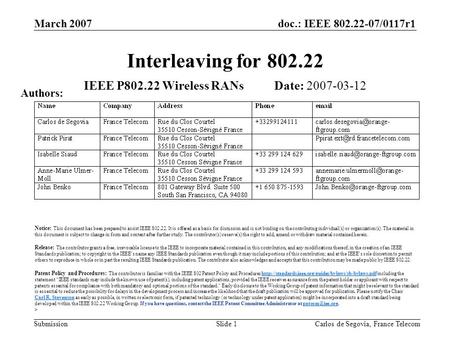 Doc.: IEEE 802.22-07/0117r1 Submission March 2007 Carlos de Segovia, France TelecomSlide 1 Interleaving for 802.22 IEEE P802.22 Wireless RANs Date: 2007-03-12.
