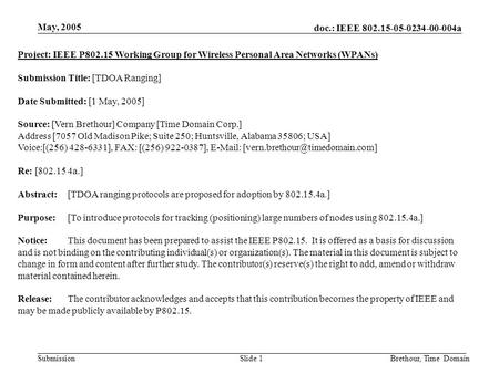 Doc.: IEEE 802.15-05-0234-00-004a Submission May, 2005 Brethour, Time DomainSlide 1 Project: IEEE P802.15 Working Group for Wireless Personal Area Networks.