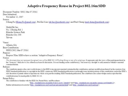 Adaptive Frequency Reuse in Project 802.16m SDD Document Number: S802.16m-07/203r1 Date Submitted: November 12, 2007 Source: I-Kang Fu