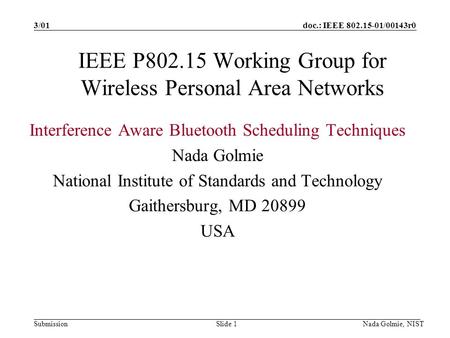 Doc.: IEEE 802.15-01/00143r0 Submission 3/01 Nada Golmie, NISTSlide 1 IEEE P802.15 Working Group for Wireless Personal Area Networks Interference Aware.