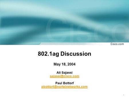 1 802.1ag Discussion May 18, 2004 Ali Sajassi Paul Bottorf