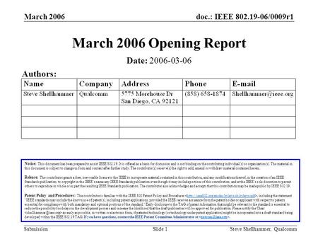 Doc.: IEEE 802.19-06/0009r1 Submission March 2006 Steve Shellhammer, QualcommSlide 1 March 2006 Opening Report Notice: This document has been prepared.