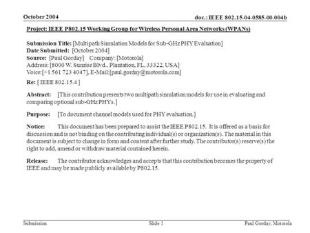 Doc.: IEEE 802.15-04-0585-00-004b Submission October 2004 Paul Gorday, Motorola Slide 1 Project: IEEE P802.15 Working Group for Wireless Personal Area.