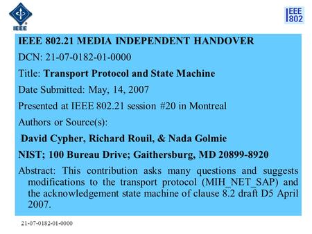 21-07-0182-01-0000 IEEE 802.21 MEDIA INDEPENDENT HANDOVER DCN: 21-07-0182-01-0000 Title: Transport Protocol and State Machine Date Submitted: May, 14,