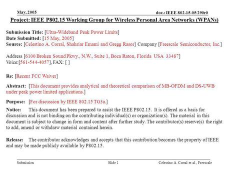Doc.: IEEE 802.15-05/290r0 Submission May, 2005 Celestino A. Corral et al., FreescaleSlide 1 Project: IEEE P802.15 Working Group for Wireless Personal.