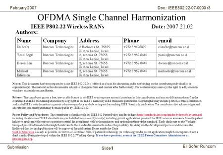 1Runcom Technologies Ltd. Submission Eli Sofer, Runcom February 2007 Doc.: IEEE802.22-07-0000 r3 Slide 1 OFDMA Single Channel Harmonization IEEE P802.22.