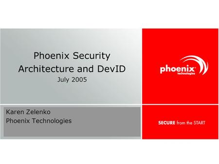 Confidential 1 Phoenix Security Architecture and DevID July 2005 Karen Zelenko Phoenix Technologies.