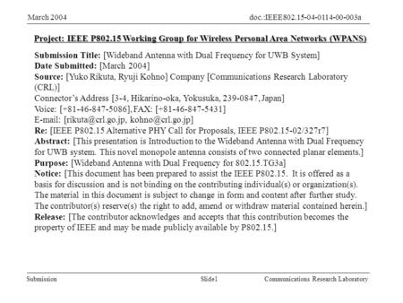 Slide1Submission doc.:IEEE802.15-04-0114-00-003aMarch 2004 Communications Research Laboratory Project: IEEE P802.15 Working Group for Wireless Personal.