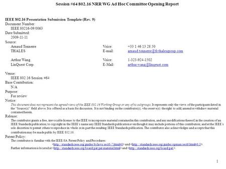 1 Session #64 802.16 NRR WG Ad Hoc Committee Opening Report IEEE 802.16 Presentation Submission Template (Rev. 9) Document Number: IEEE 80216-09/0063 Date.