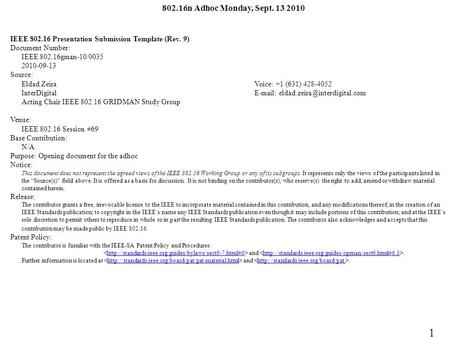 802.16n Adhoc Monday, Sept. 13 2010 IEEE 802.16 Presentation Submission Template (Rev. 9) Document Number: IEEE 802.16gman-10/0035 2010-09-13 Source: Eldad.