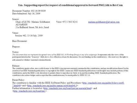Title: Supporting report for request of conditional approval to forward P802.16h to RevCom Document Number: 802.16-09/0039 Date Submitted: July 16, 2009.