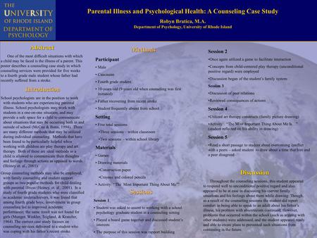 Parental Illness and Psychological Health: A Counseling Case Study Robyn Bratica, M.A. Department of Psychology, University of Rhode Island Introduction.