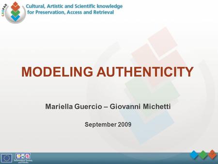 MODELING AUTHENTICITY Mariella Guercio – Giovanni Michetti September 2009.