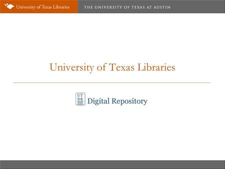 University of Texas Libraries. Do you… 1. need to house white papers or technical reports? 2. need a home for conference proceedings? 3. need to archive.