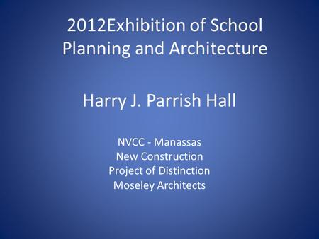 Harry J. Parrish Hall NVCC - Manassas New Construction Project of Distinction Moseley Architects 2012Exhibition of School Planning and Architecture.