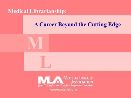 A Career Beyond the Cutting Edge Medical Librarianship: M L.