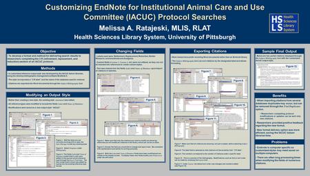 Customizing EndNote for Institutional Animal Care and Use Committee (IACUC) Protocol Searches Melissa A. Ratajeski, MLIS, RLAT Health Sciences Library.