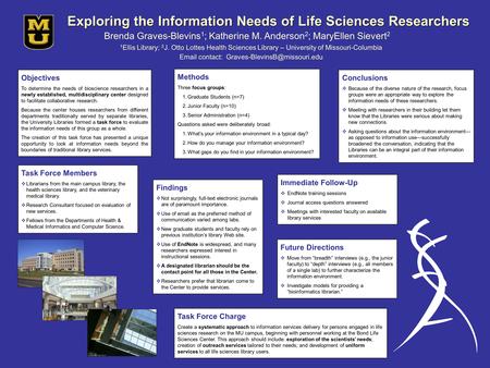 Exploring the Information Needs of Life Sciences Researchers Brenda Graves-Blevins 1 ; Katherine M. Anderson 2 ; MaryEllen Sievert 2 1 Ellis Library; 2.