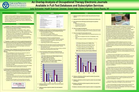 An Overlap Analysis of Occupational Therapy Electronic Journals Available in Full-Text Databases and Subscription Services Judy Schroeder, Health Sciences.