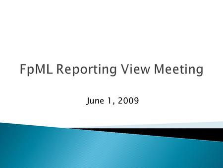 June 1, 2009. Current Status Technical Details Current Releases Issues Potential Use Cases Position Reporting Portfolio Reconciliation Cash Flow Matching.