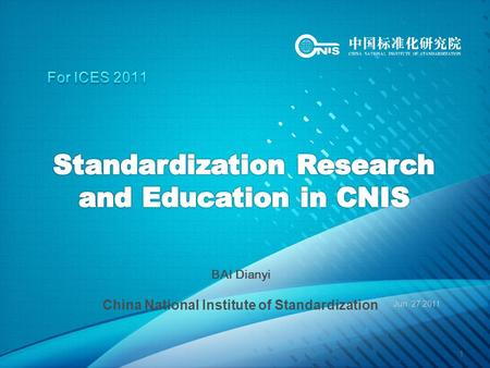 BAI Dianyi China National Institute of Standardization Jun. 27,2011 1.