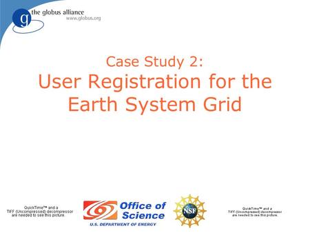 Case Study 2: User Registration for the Earth System Grid.