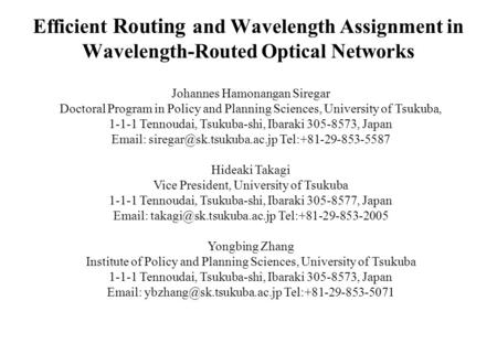 Efficient Routing and Wavelength Assignment in Wavelength-Routed Optical Networks Johannes Hamonangan Siregar Doctoral Program in Policy and Planning Sciences,