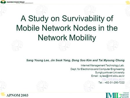 LTMI Internet Management Technology Laboratory APNOM 2003 A Study on Survivability of Mobile Network Nodes in the Network Mobility Sang Young Lee, Jin.