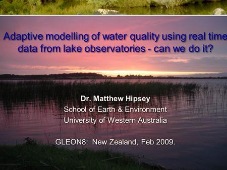 Dr. Matthew Hipsey School of Earth & Environment