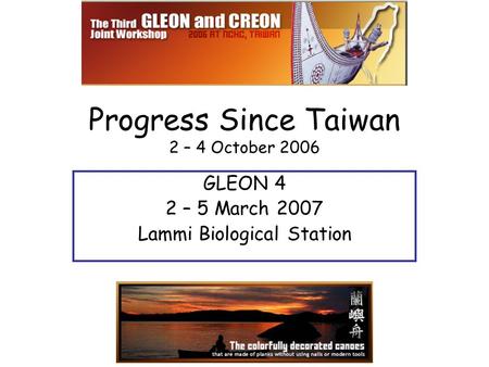 Progress Since Taiwan 2 – 4 October 2006 GLEON 4 2 – 5 March 2007 Lammi Biological Station.