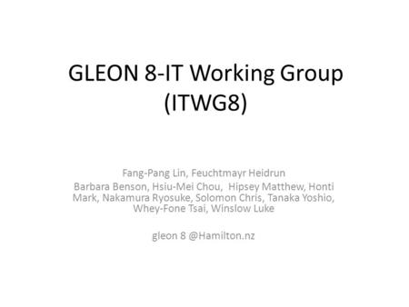 GLEON 8-IT Working Group (ITWG8) Fang-Pang Lin, Feuchtmayr Heidrun Barbara Benson, Hsiu-Mei Chou, Hipsey Matthew, Honti Mark, Nakamura Ryosuke, Solomon.