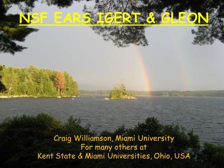 NSF EARS IGERT & GLEON Craig Williamson, Miami University For many others at Kent State & Miami Universities, Ohio, USA.