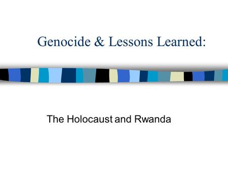Genocide & Lessons Learned: