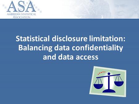 Statistical disclosure limitation: Balancing data confidentiality and data access.