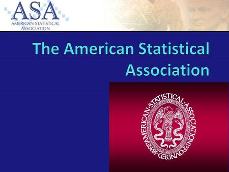 ASA Founded in 1839 Founded in Boston, MA Second oldest professional society in the US (American Philosophical Society is the oldest) Notable early members.