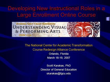 Developing New Instructional Roles in a Large Enrollment Online Course The National Center for Academic Transformation Course Redesign Alliance Conference.