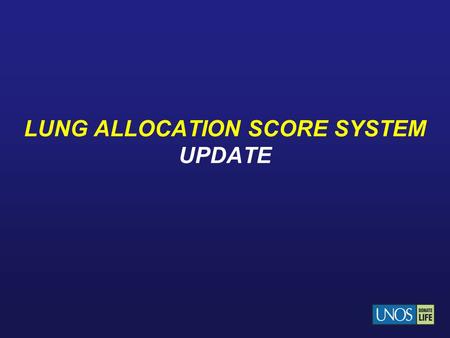 LUNG ALLOCATION SCORE SYSTEM UPDATE