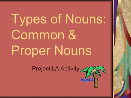 Types of Nouns: Common & Proper Nouns